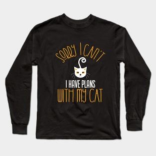 Sorry I Can't I Have Plans With My Cat,gift Long Sleeve T-Shirt